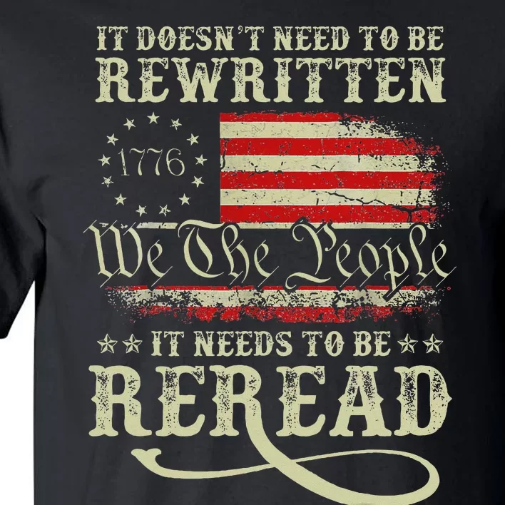 American Us Flag Constitution Of The Usa Needs To Be Reread Tall T-Shirt