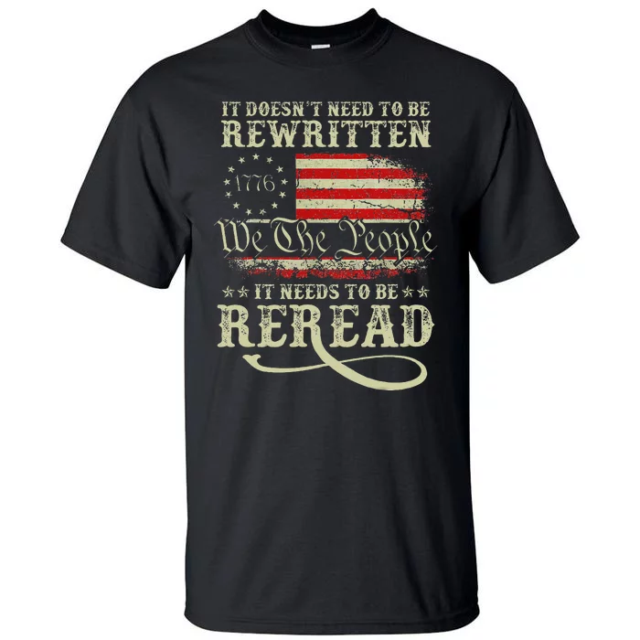 American Us Flag Constitution Of The Usa Needs To Be Reread Tall T-Shirt