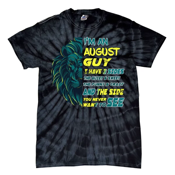 August Birthday Guy Has 3 Sides Sweet Funny Crazy Tie-Dye T-Shirt