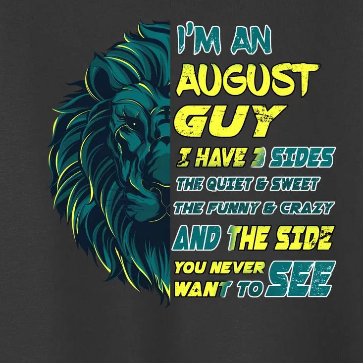 August Birthday Guy Has 3 Sides Sweet Funny Crazy Toddler T-Shirt