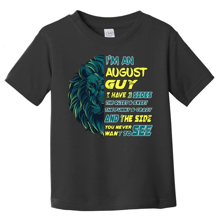 August Birthday Guy Has 3 Sides Sweet Funny Crazy Toddler T-Shirt