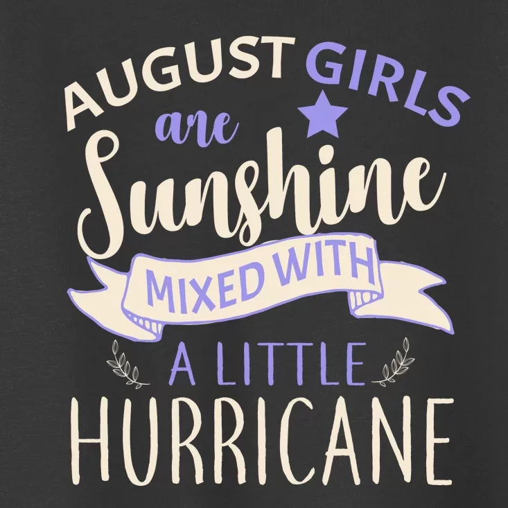 August Girls Are Sunshine Mixed With Hurricane Toddler T-Shirt