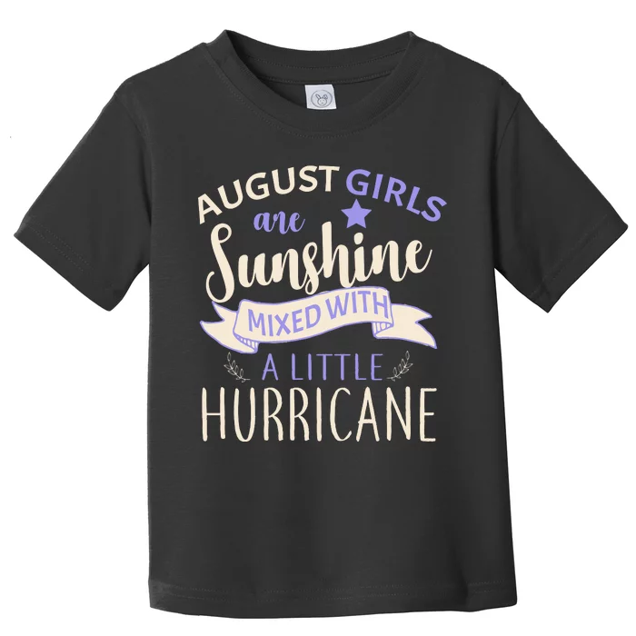 August Girls Are Sunshine Mixed With Hurricane Toddler T-Shirt