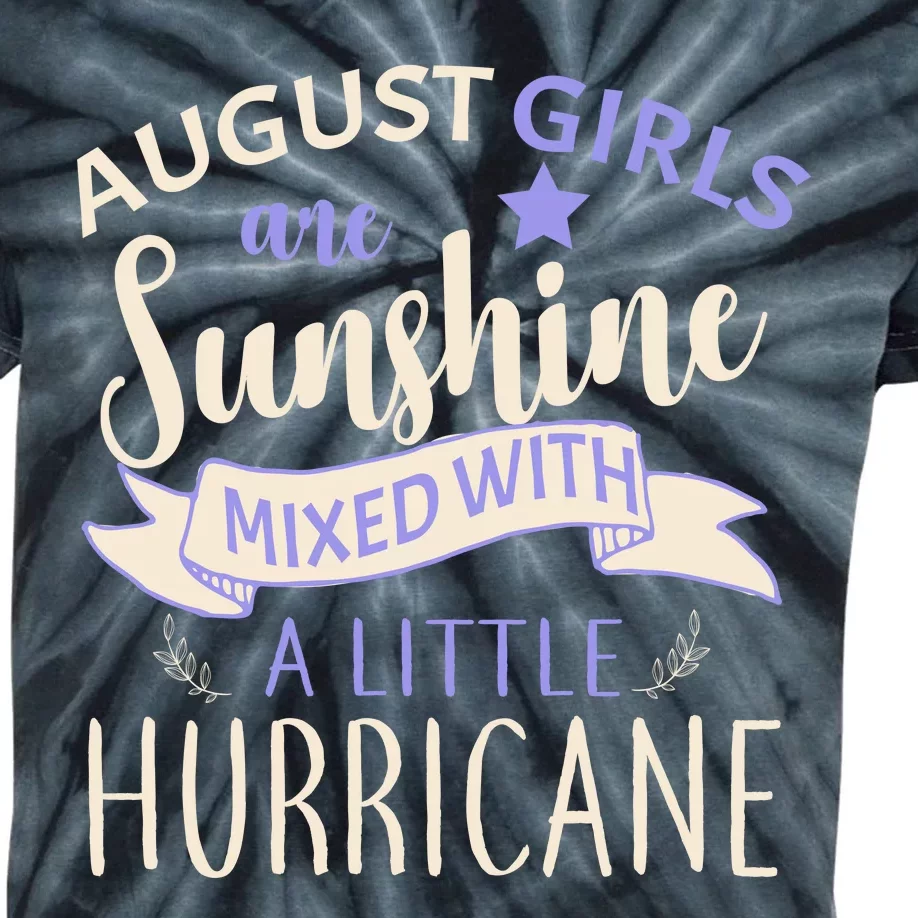 August Girls Are Sunshine Mixed With Hurricane Kids Tie-Dye T-Shirt