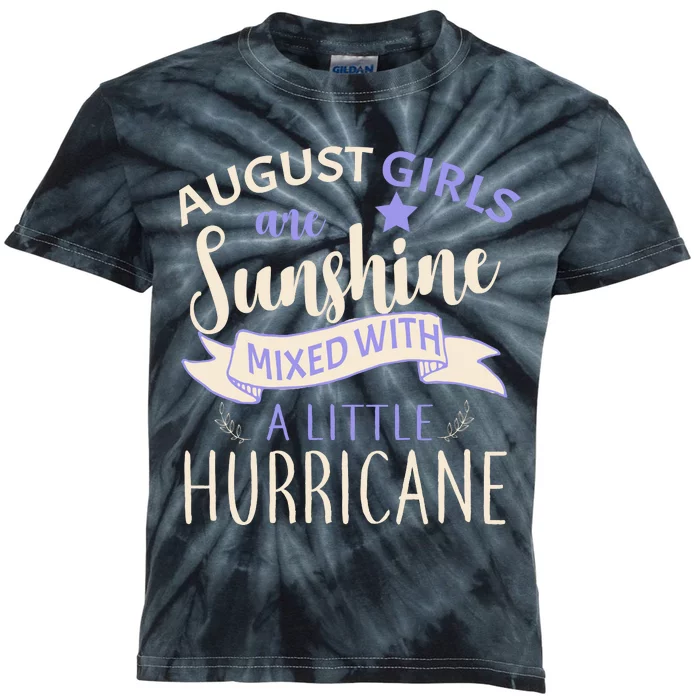 August Girls Are Sunshine Mixed With Hurricane Kids Tie-Dye T-Shirt