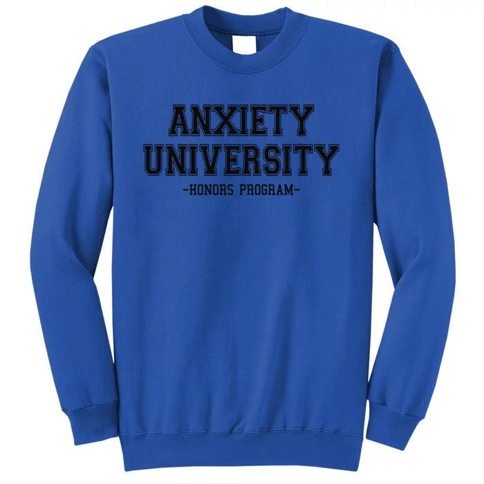 Anxiety University Honors Program Tall Sweatshirt