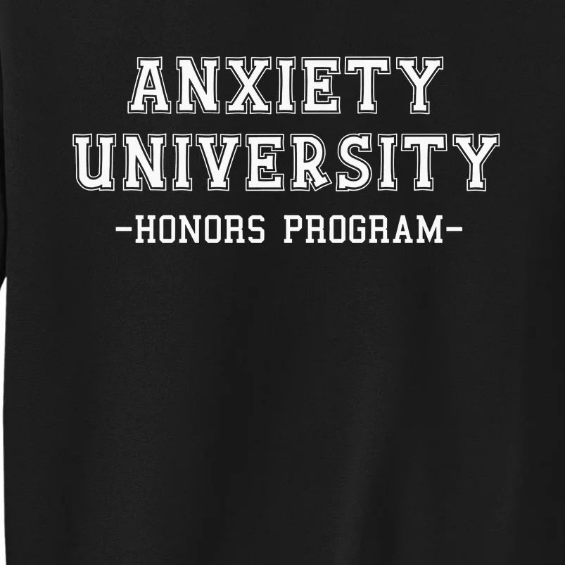 Anxiety University Honors Program Tall Sweatshirt