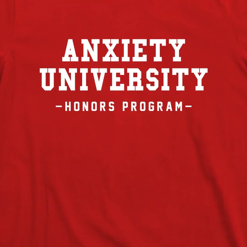 Anxiety University Honors Program Funny Mental Health Gifts T-Shirt