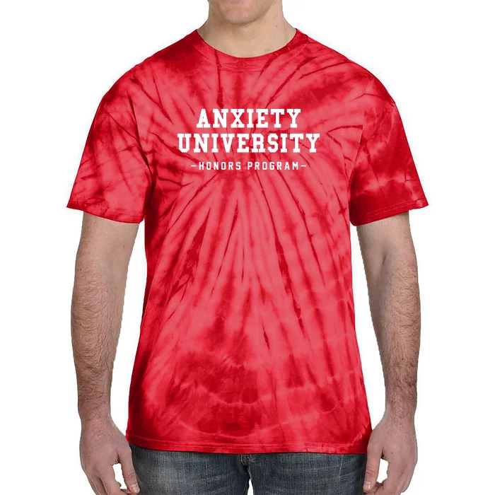 Anxiety University Honors Program Funny Mental Health Gifts Tie-Dye T-Shirt