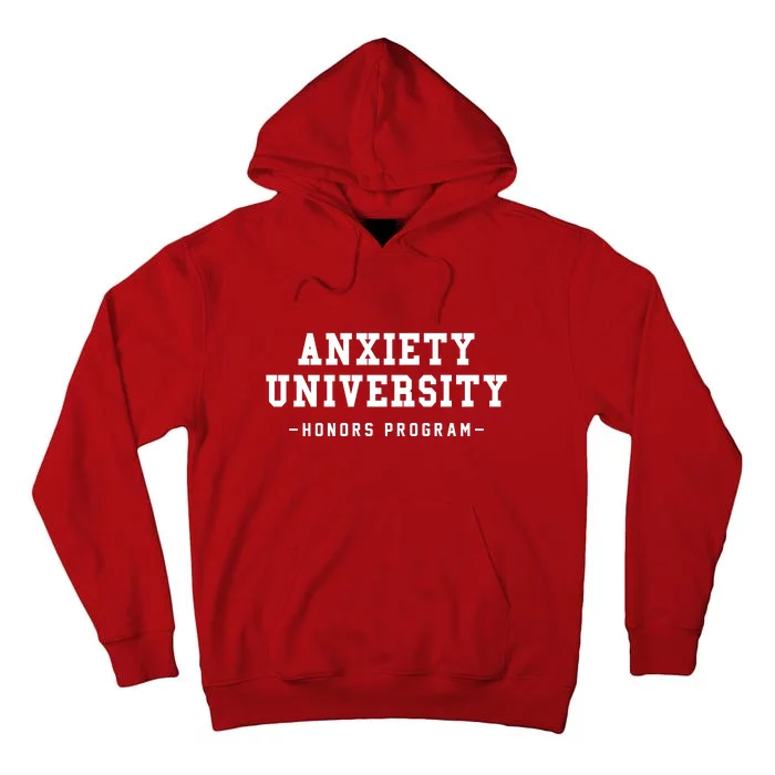 Anxiety University Honors Program Funny Mental Health Gifts Tall Hoodie