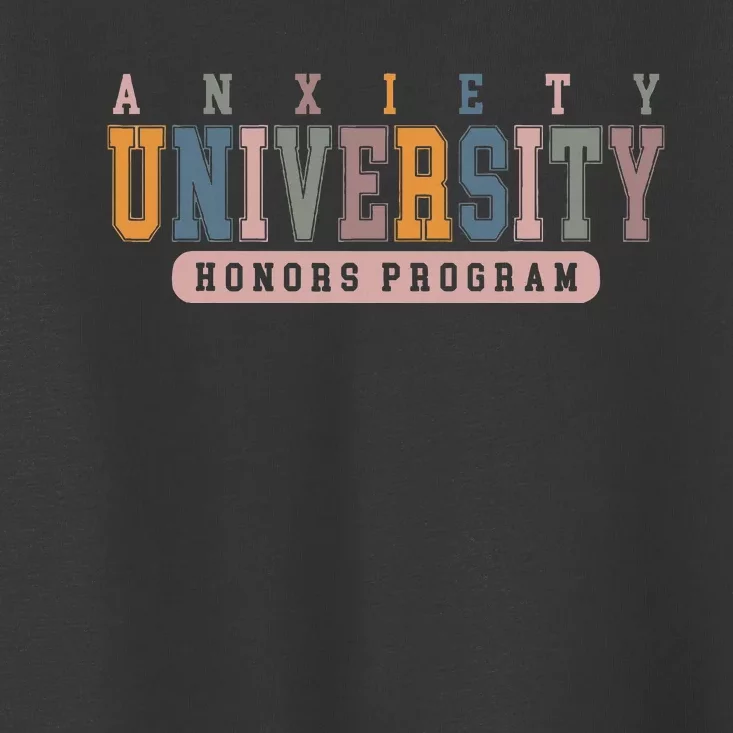 Anxiety University Honors Program Toddler T-Shirt