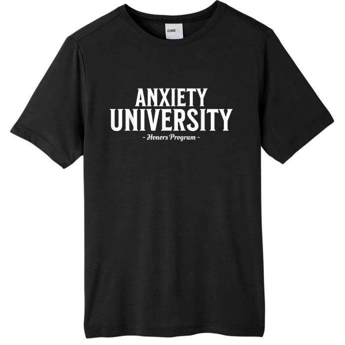 Anxiety University Honors Program Funny Mental Health ChromaSoft Performance T-Shirt