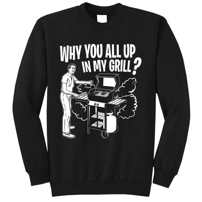 All Up In My Grill Barbecue BBQ Smoker Father's Day Tall Sweatshirt