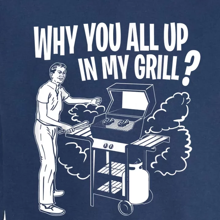 All Up In My Grill Barbecue BBQ Smoker Father's Day Garment-Dyed Sweatshirt