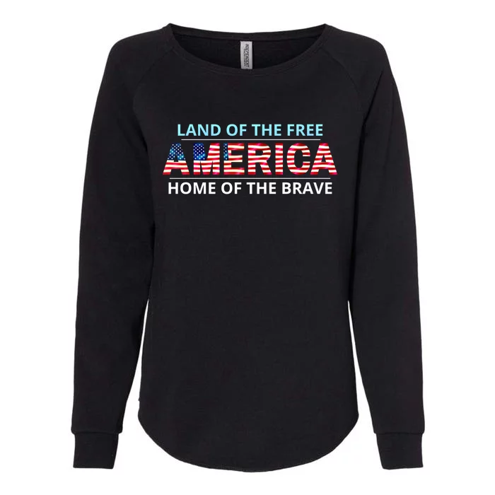 America Usa Land Of The Free Home Of The Brave Gift Womens California Wash Sweatshirt