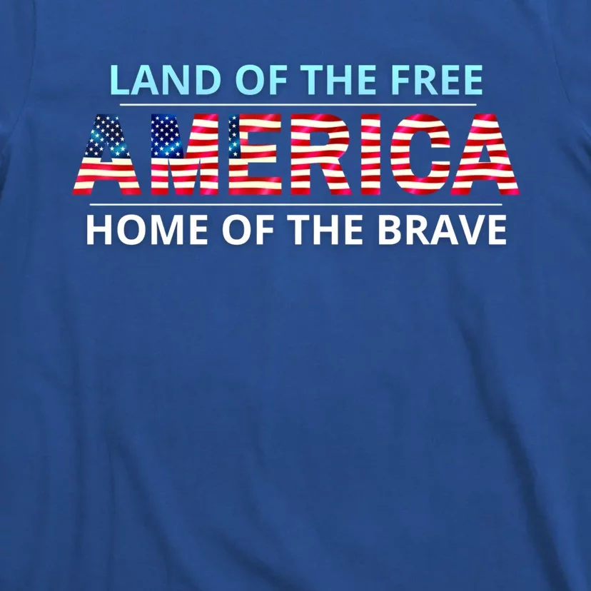 America Usa Land Of The Free Home Of The Brave Gift T-Shirt