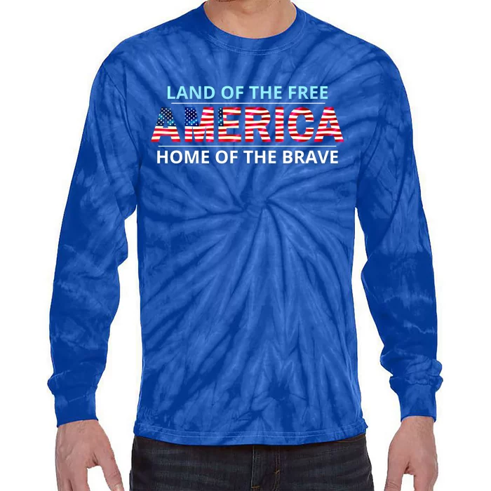 America Usa Land Of The Free Home Of The Brave Gift Tie-Dye Long Sleeve Shirt