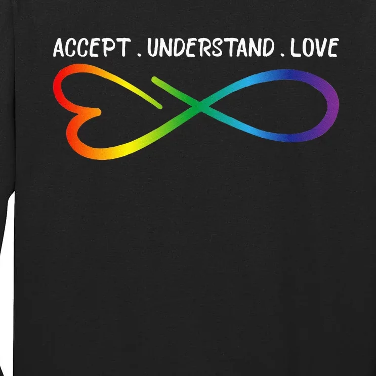 Accept Understand Love Neurodiversity Infinity Autism Tall Long Sleeve T-Shirt