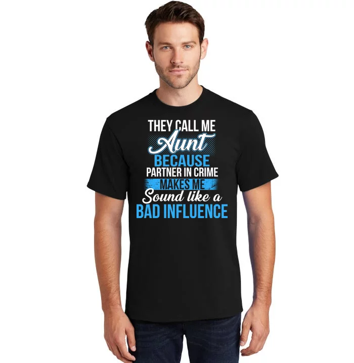 Aunt Partner In Crime Bad Influence Tall T-Shirt