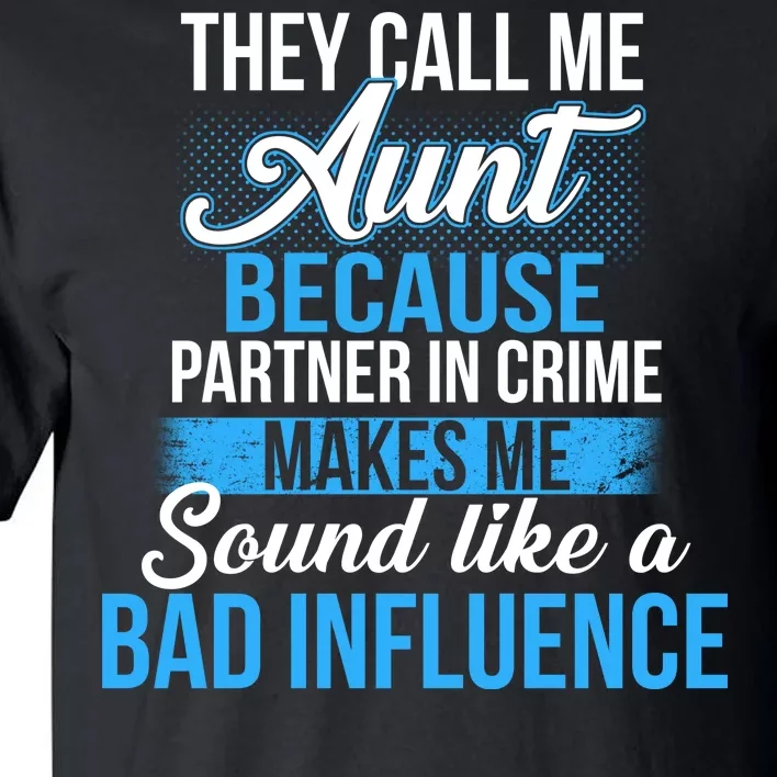 Aunt Partner In Crime Bad Influence Tall T-Shirt