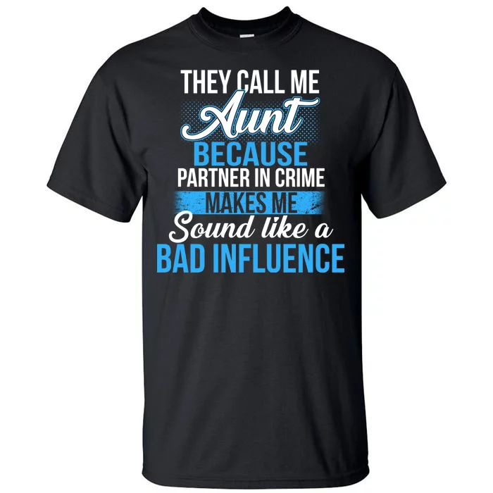 Aunt Partner In Crime Bad Influence Tall T-Shirt