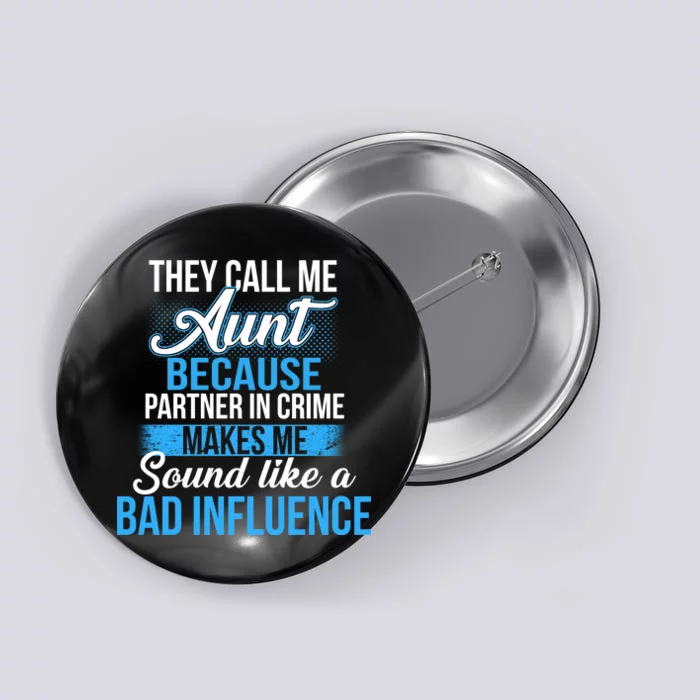 Aunt Partner In Crime Bad Influence Button