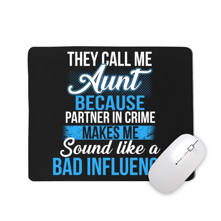 Aunt Partner In Crime Bad Influence Mousepad