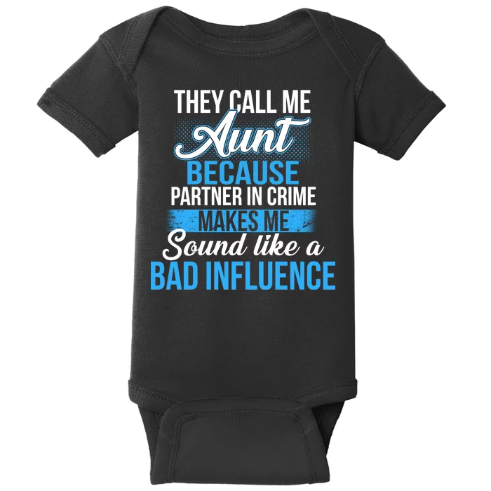 Aunt Partner In Crime Bad Influence Baby Bodysuit