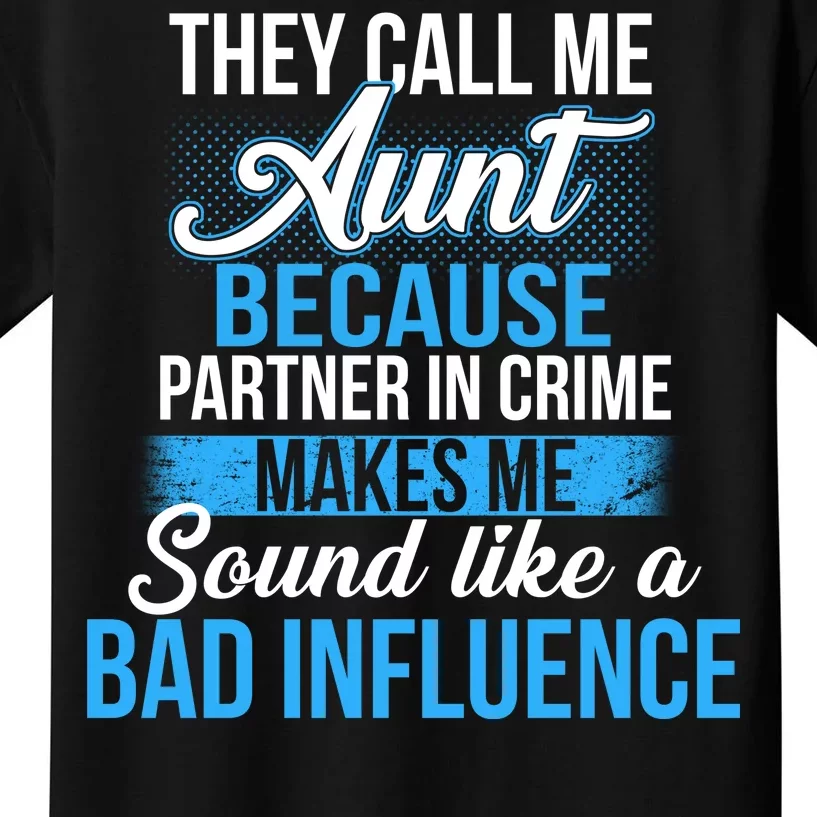 Aunt Partner In Crime Bad Influence Kids T-Shirt