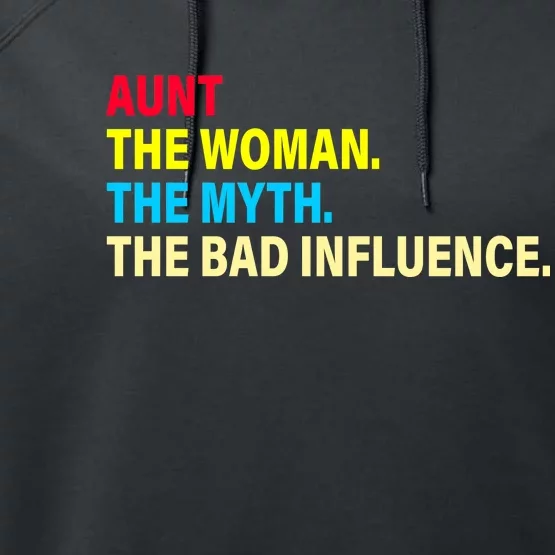 Aunt The Woman The Myth The Bad Influence Performance Fleece Hoodie