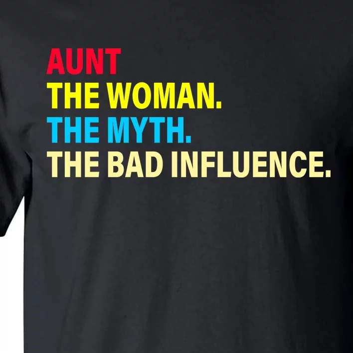 Aunt The Woman The Myth The Bad Influence Tall T-Shirt