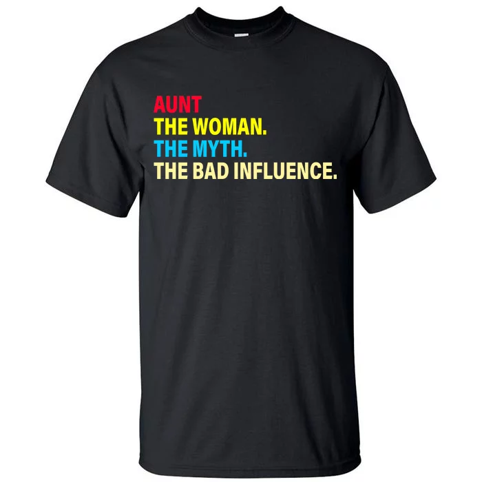 Aunt The Woman The Myth The Bad Influence Tall T-Shirt