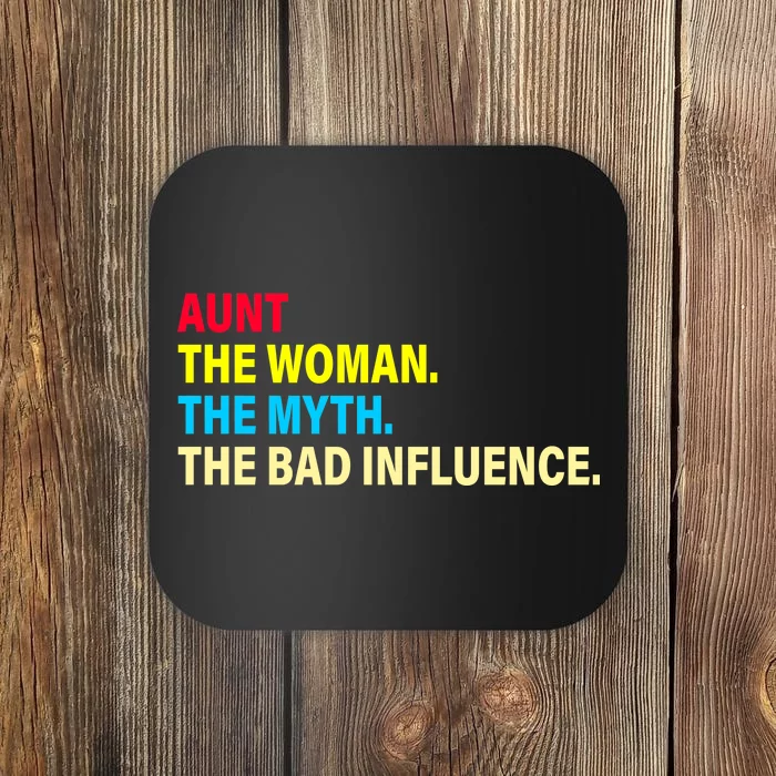 Aunt The Woman The Myth The Bad Influence Coaster