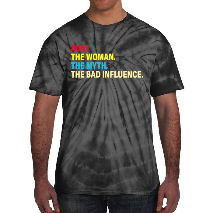 Aunt The Woman The Myth The Bad Influence Tie-Dye T-Shirt