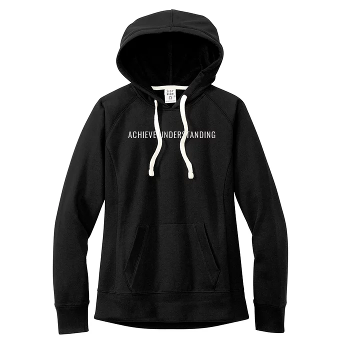 Achieve Understanding Optimistic And Inspirational Message Women's Fleece Hoodie