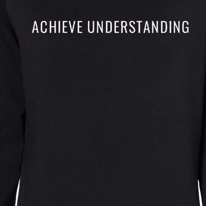 Achieve Understanding Optimistic And Inspirational Message Womens California Wash Sweatshirt