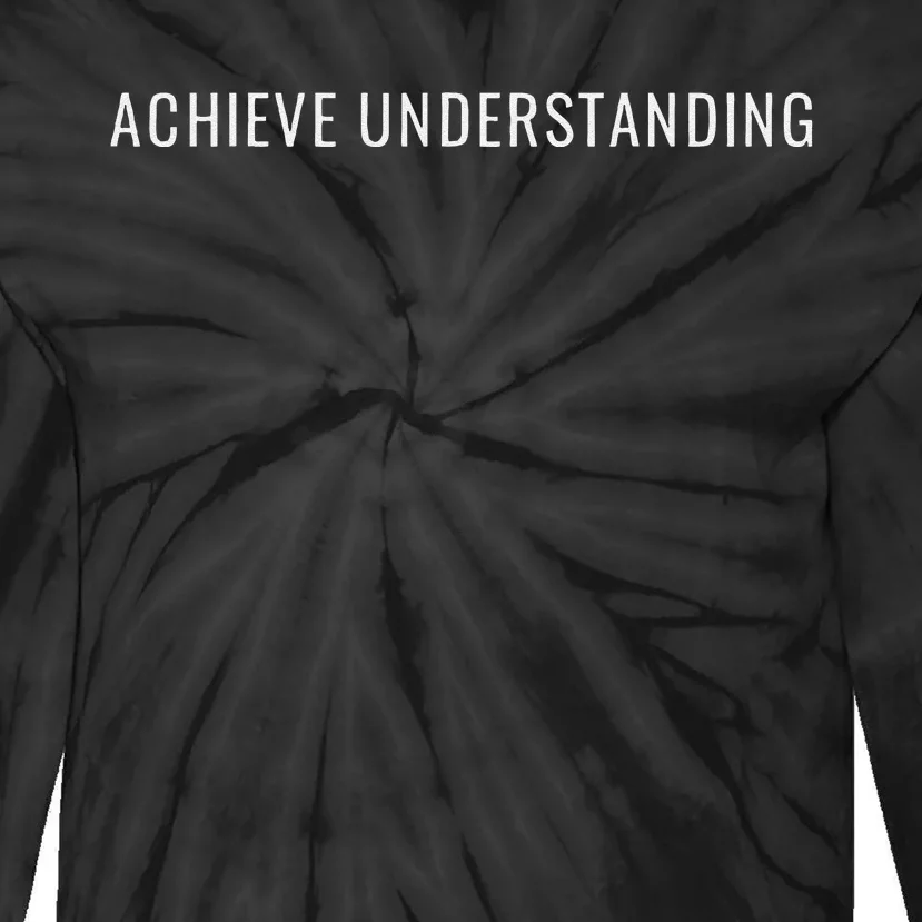 Achieve Understanding Optimistic And Inspirational Message Tie-Dye Long Sleeve Shirt