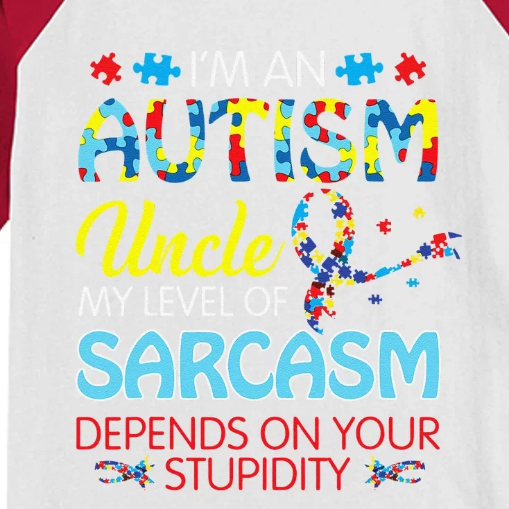 AUTISM Uncle SARCASM LEVEL DEPENDS ON YOUR STUPIDITY Gift Kids Colorblock Raglan Jersey