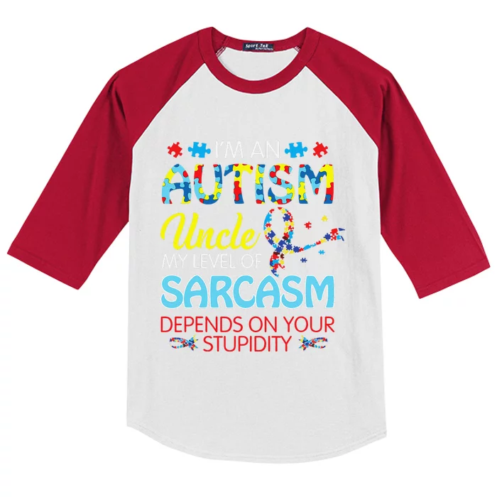 AUTISM Uncle SARCASM LEVEL DEPENDS ON YOUR STUPIDITY Gift Kids Colorblock Raglan Jersey