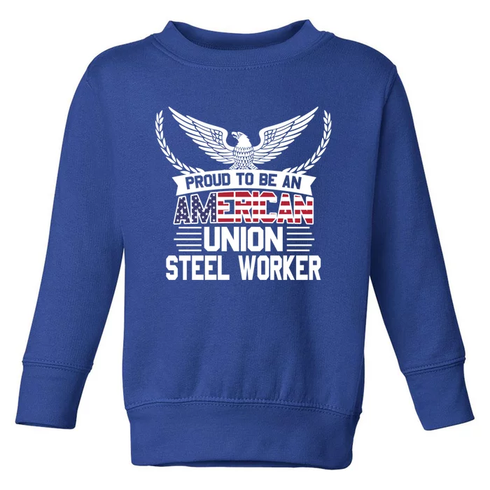 American Union Steel Worker Pride Funny Gift Toddler Sweatshirt