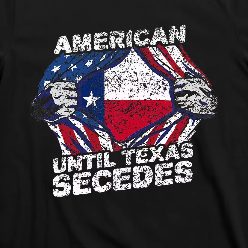 American Until Texas Secedes Sayings Texan Pride State Us T-Shirt