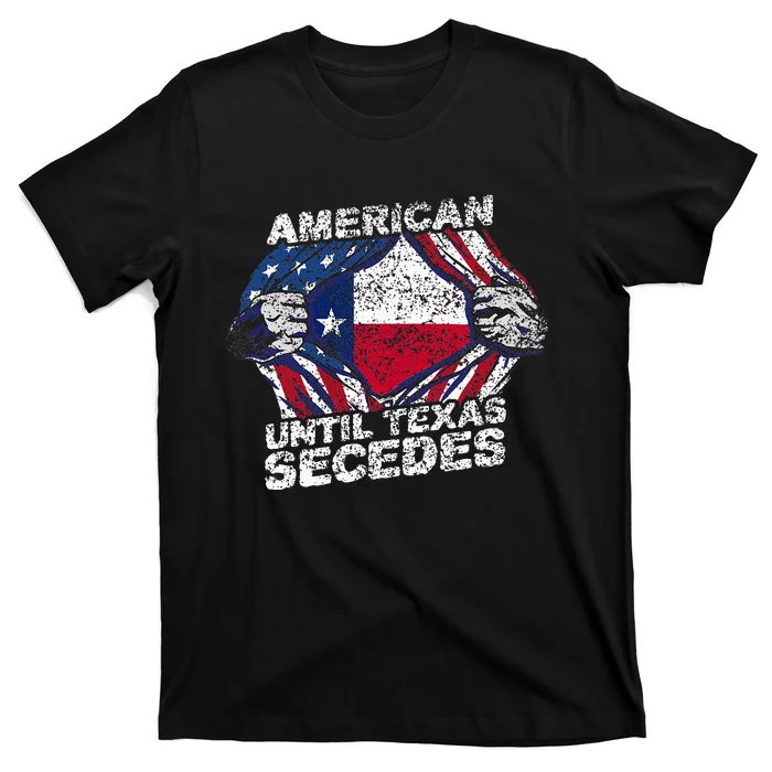 American Until Texas Secedes Sayings Texan Pride State Us T-Shirt