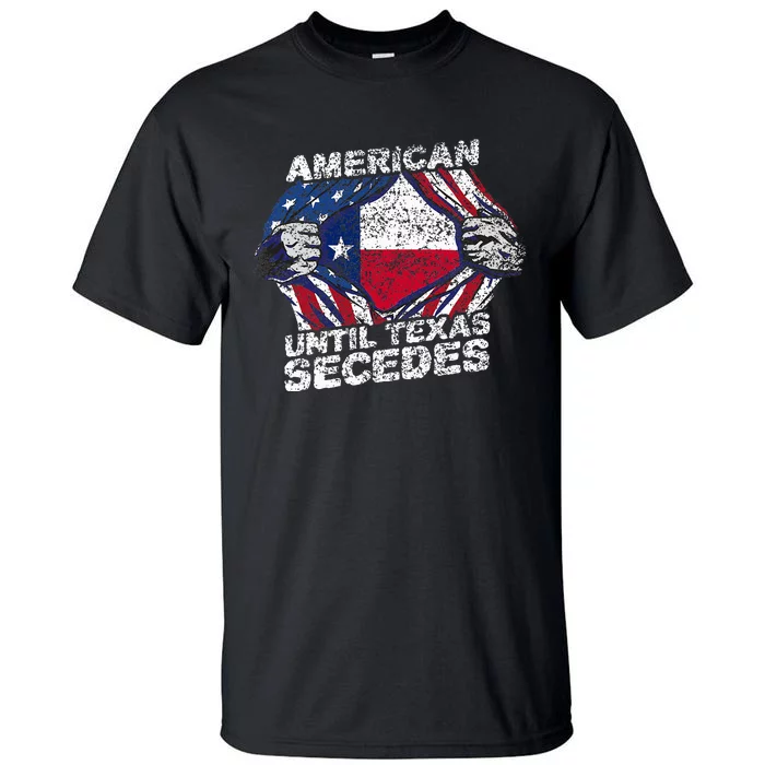 American Until Texas Secedes Sayings Texan Pride State Us Tall T-Shirt