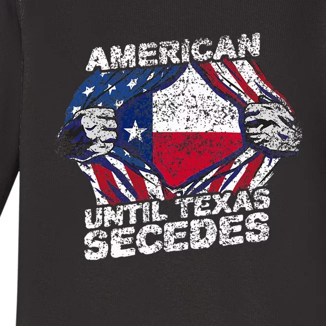 American Until Texas Secedes Sayings Texan Pride State Us Baby Long Sleeve Bodysuit