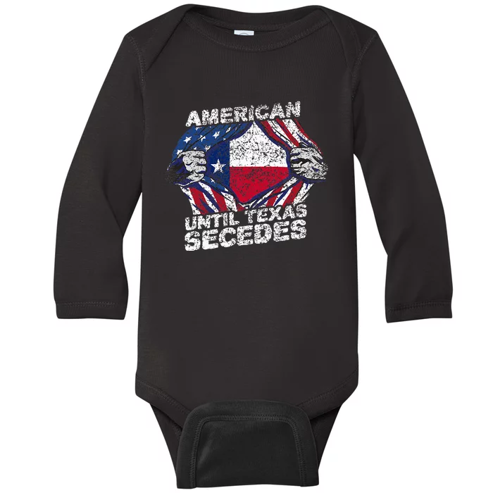 American Until Texas Secedes Sayings Texan Pride State Us Baby Long Sleeve Bodysuit