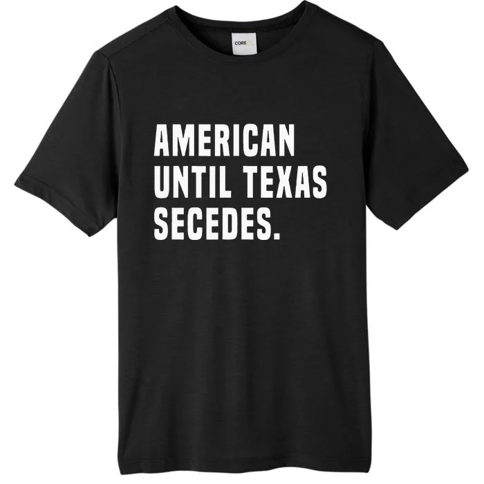 American Until Texas Secedes Funny Native Texan ChromaSoft Performance T-Shirt