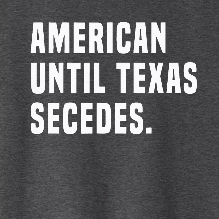 American Until Texas Secedes Funny Native Texan Women's Crop Top Tee