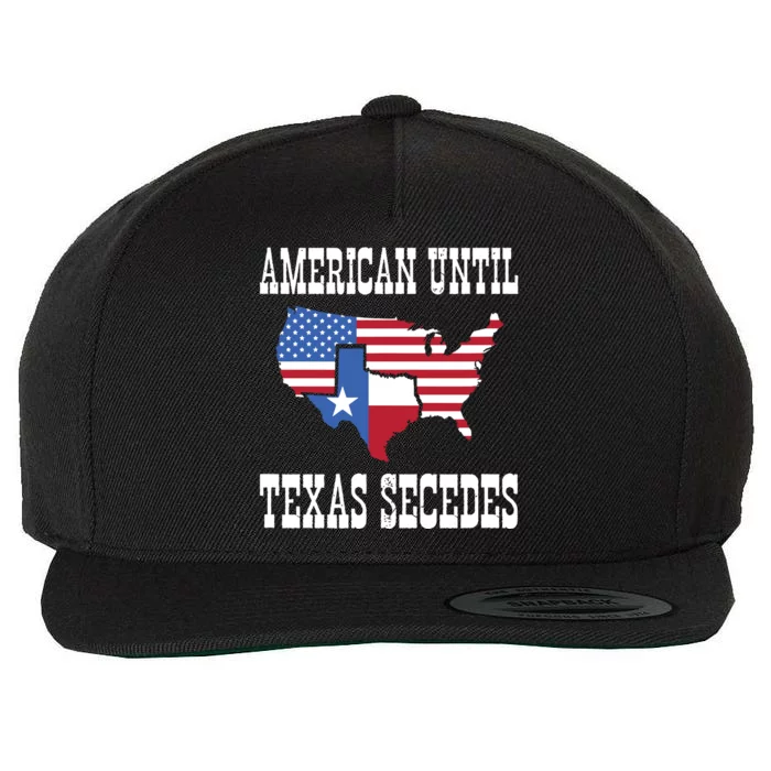 American Until Texas Secedes For Lone Star States Wool Snapback Cap