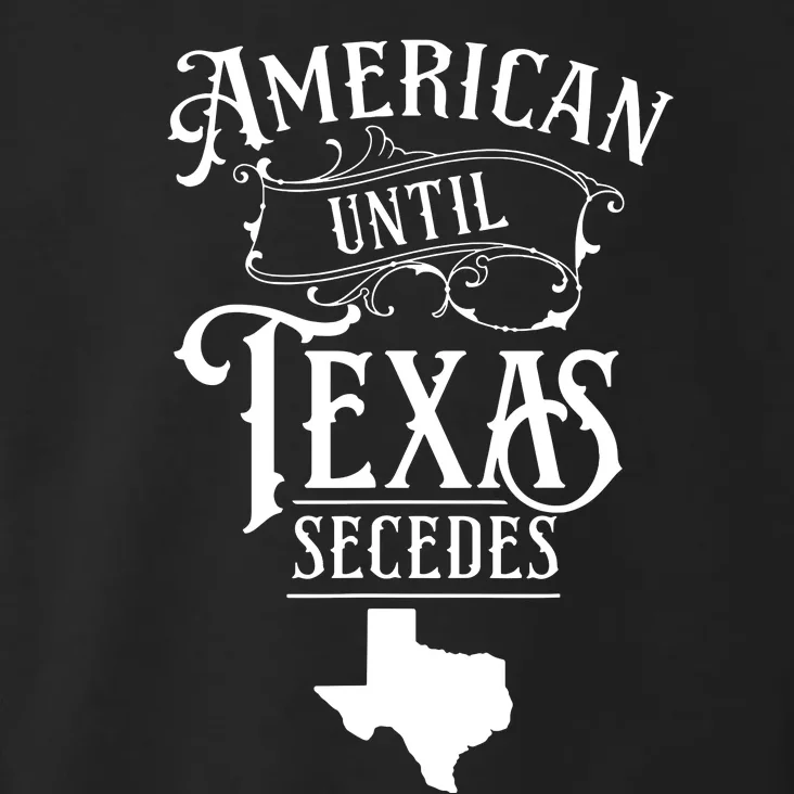 American Until Texas Secedes Sayings Texan State Pride Toddler Hoodie