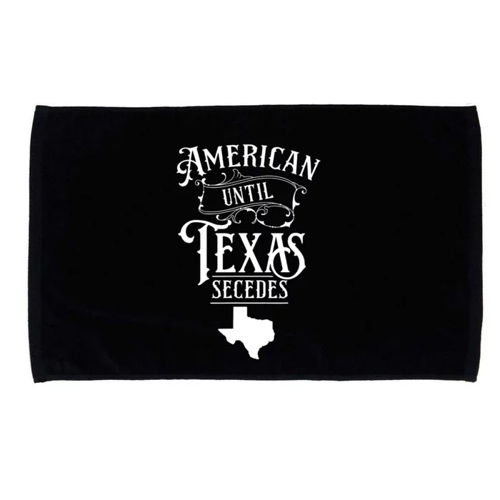 American Until Texas Secedes Sayings Texan State Pride Microfiber Hand Towel